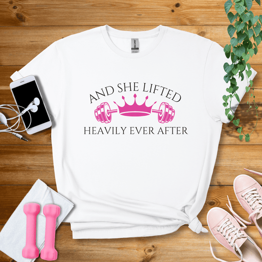 T-Shirt White / S And She Lifted Heavily Ever After T-Shirt