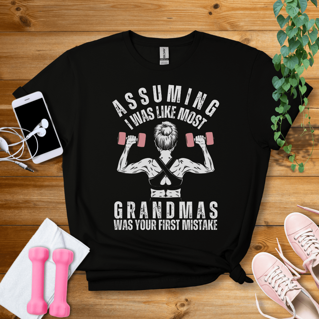 T-Shirt Black / S Assuming I Was Like Most Grandmas T-Shirt