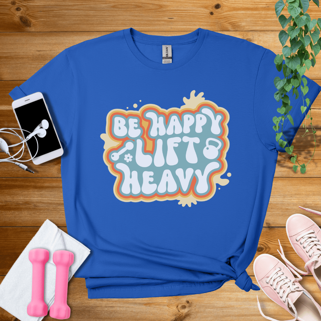 T-Shirt Royal / S Be Happy Lift Heavy T-Shirt