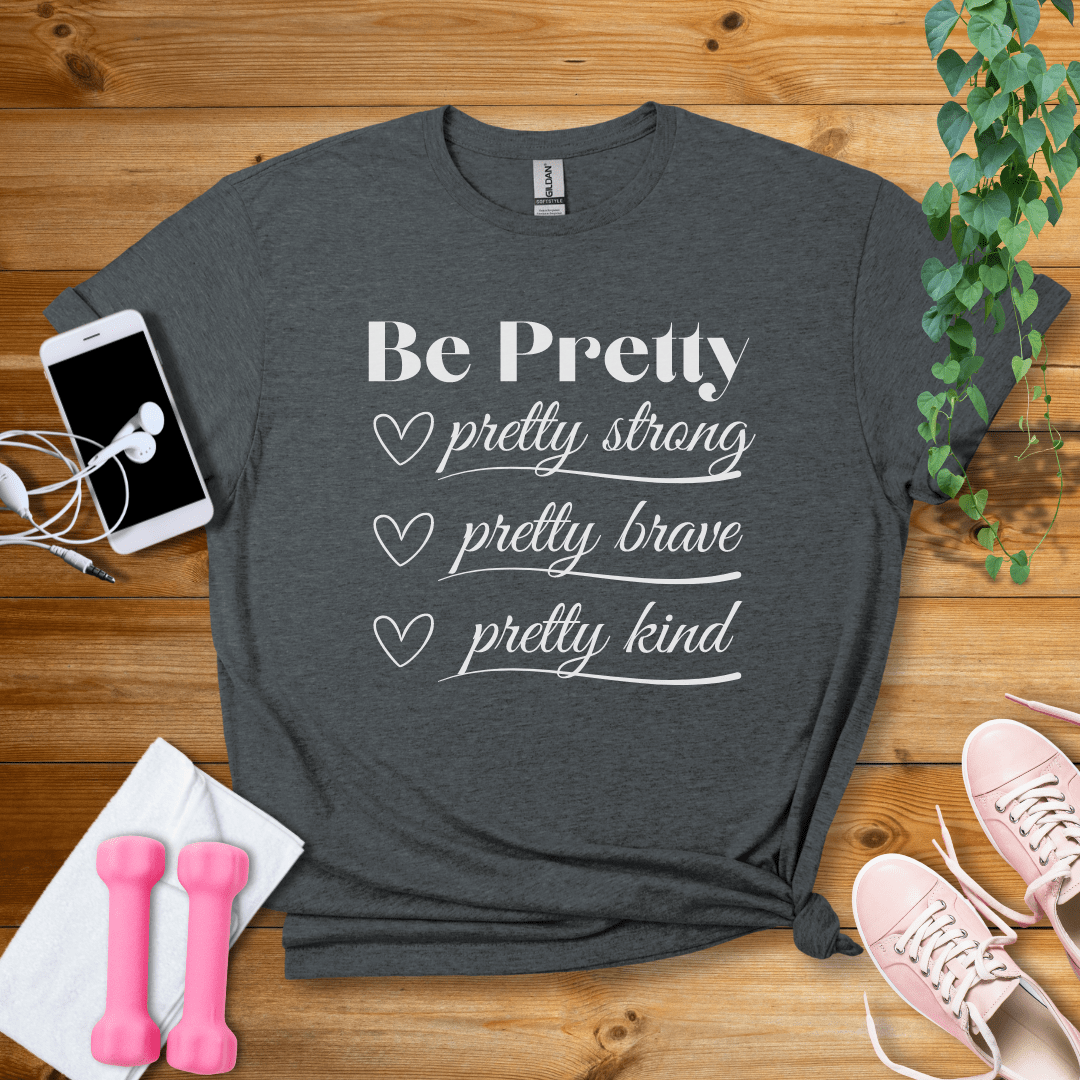 T-Shirt Dark Heather / S Be Pretty T-Shirt