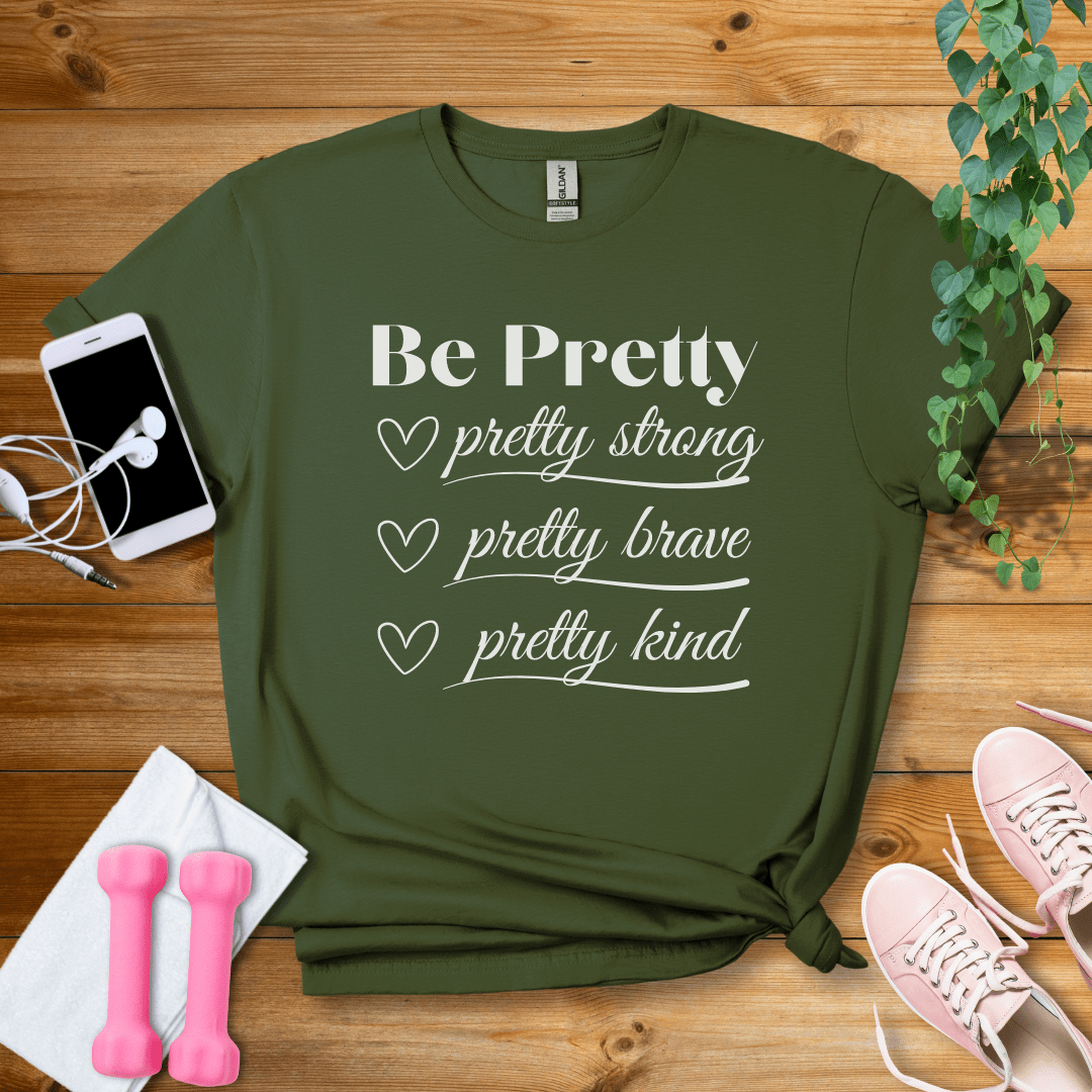 T-Shirt Military Green / S Be Pretty T-Shirt