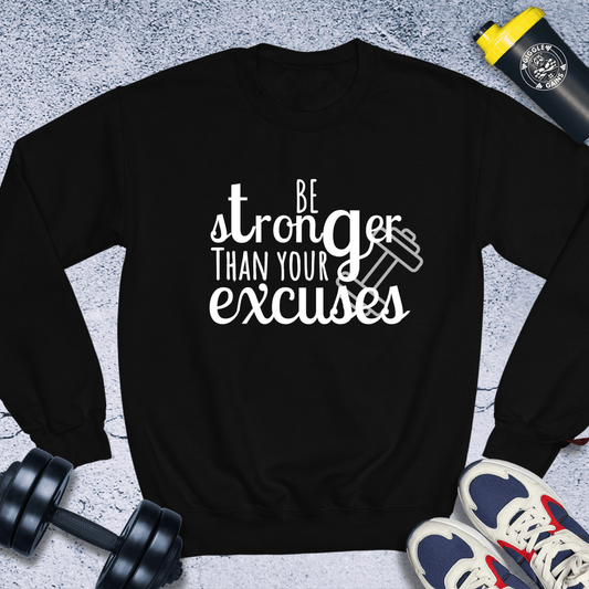 Sweatshirt Black / S Be Stronger Than Your Excuses Crewneck