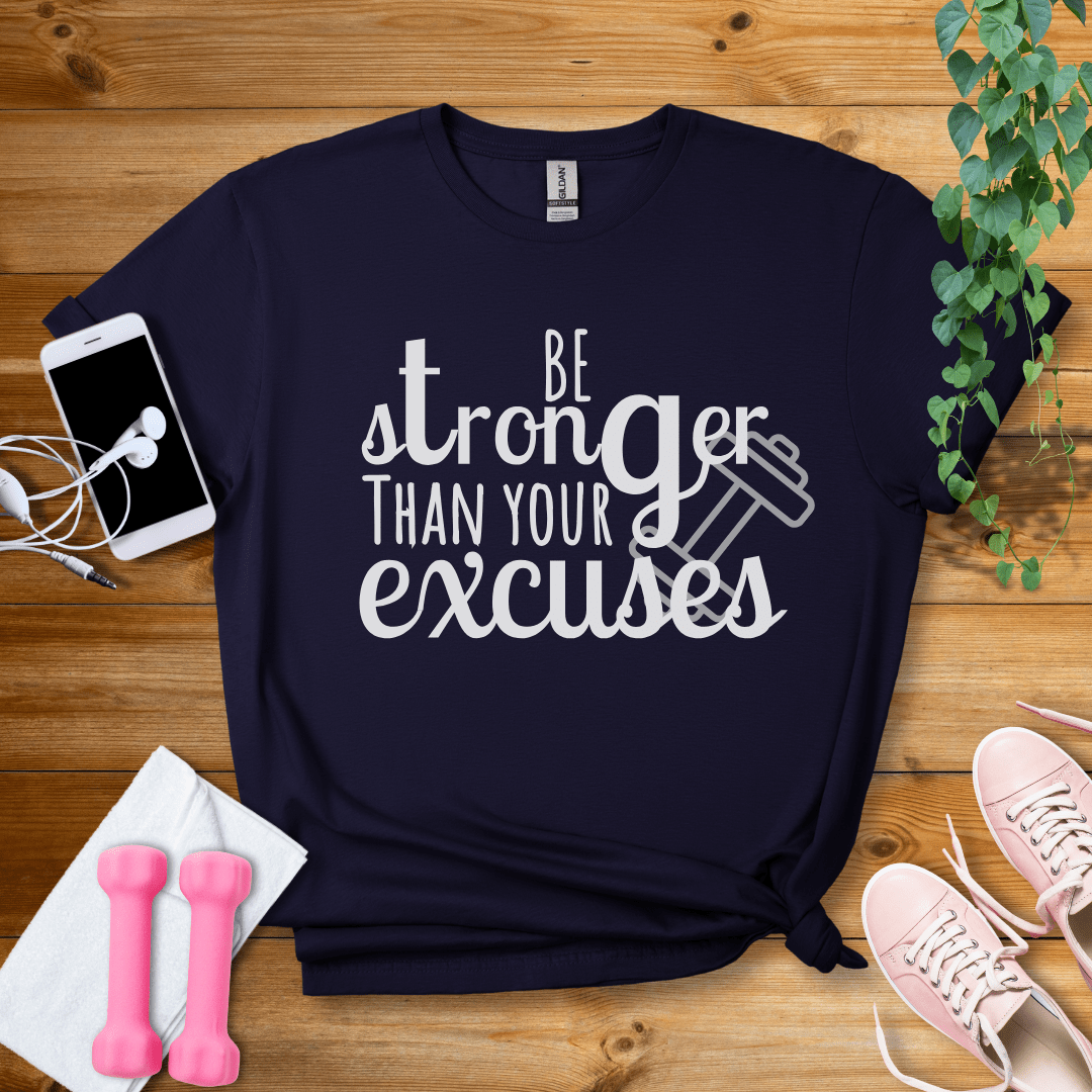 T-Shirt Navy / S Be Stronger Than Your Excuses T-Shirt