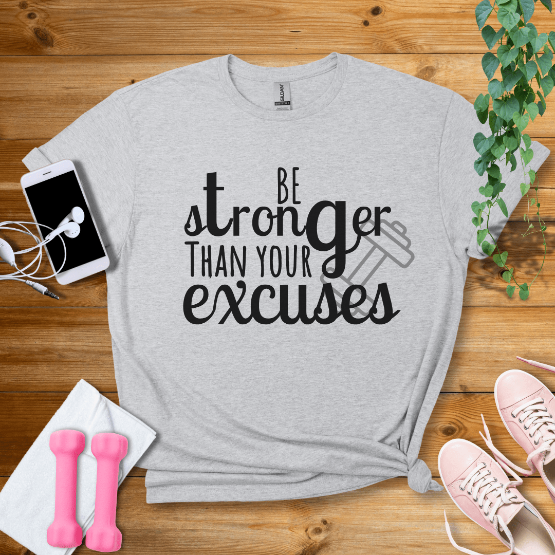 T-Shirt Sport Grey / S Be Stronger Than Your Excuses T-Shirt