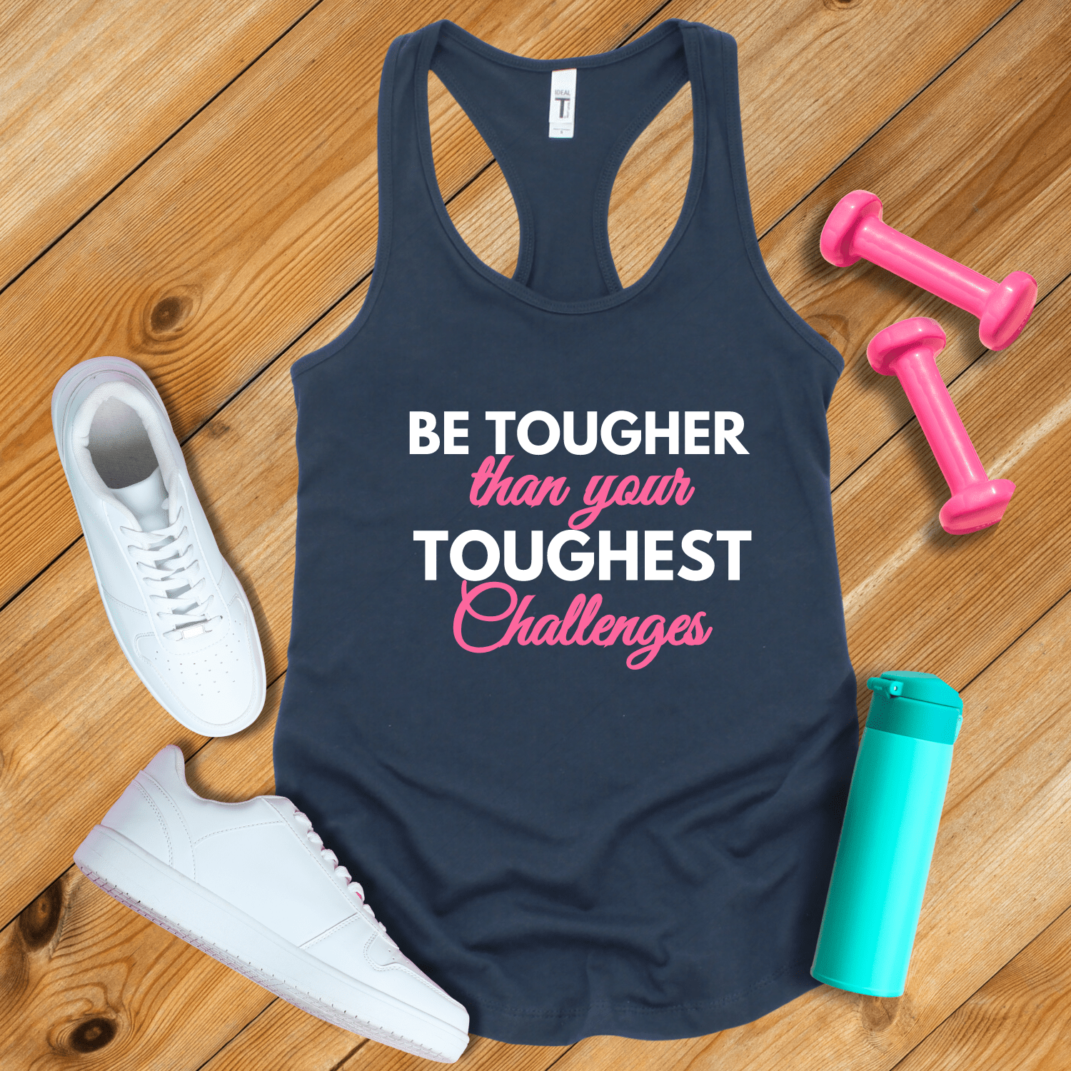 Tank Top Be Tougher Than Your Toughest Challenges Tank Top