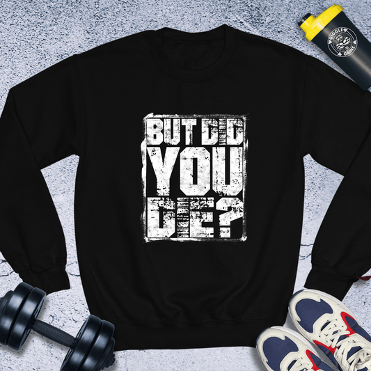 Sweatshirt Black / S But Did You Die Crewneck