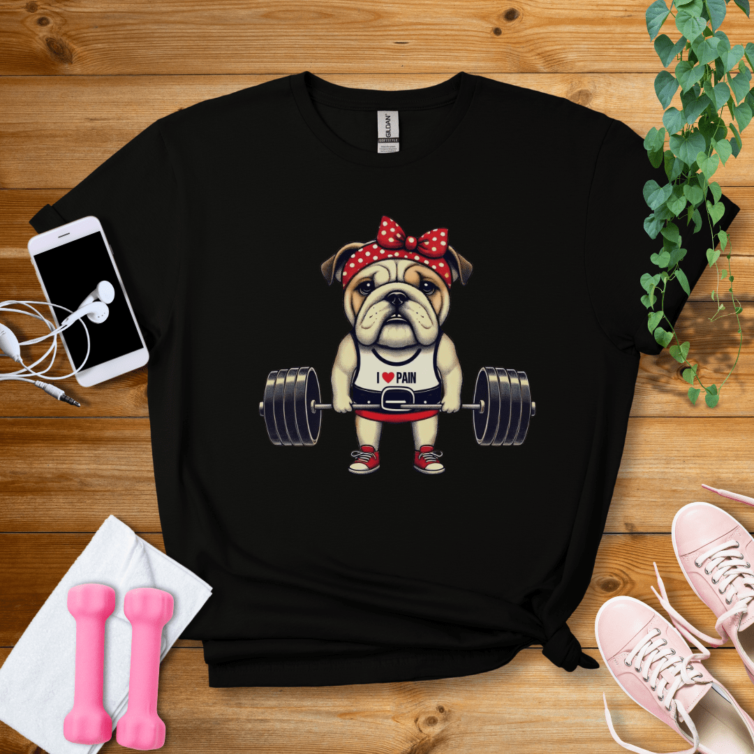 T-Shirt Black / S Cute Bulldog I Love Pain  T-Shirt