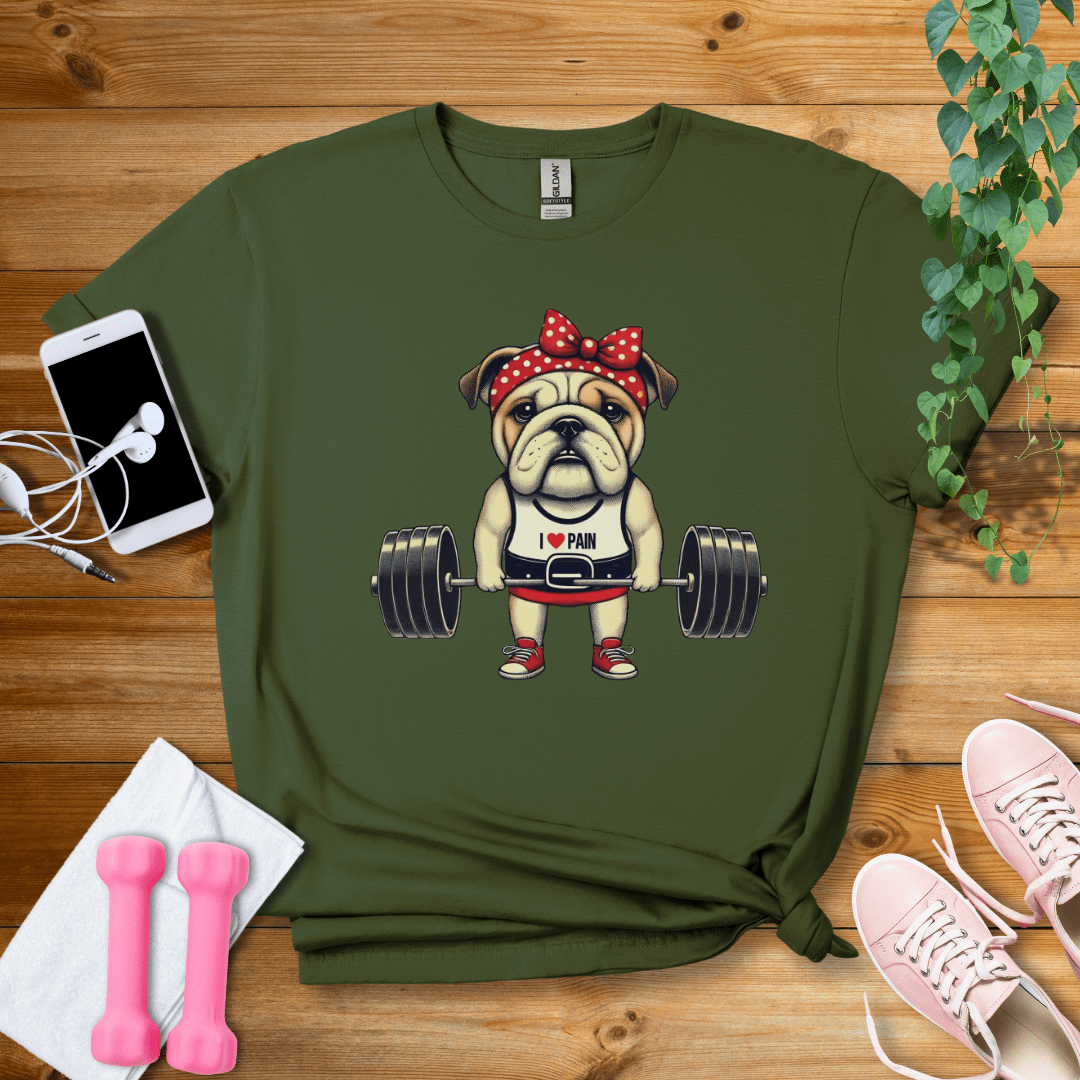 T-Shirt Military Green / S Cute Bulldog I Love Pain  T-Shirt