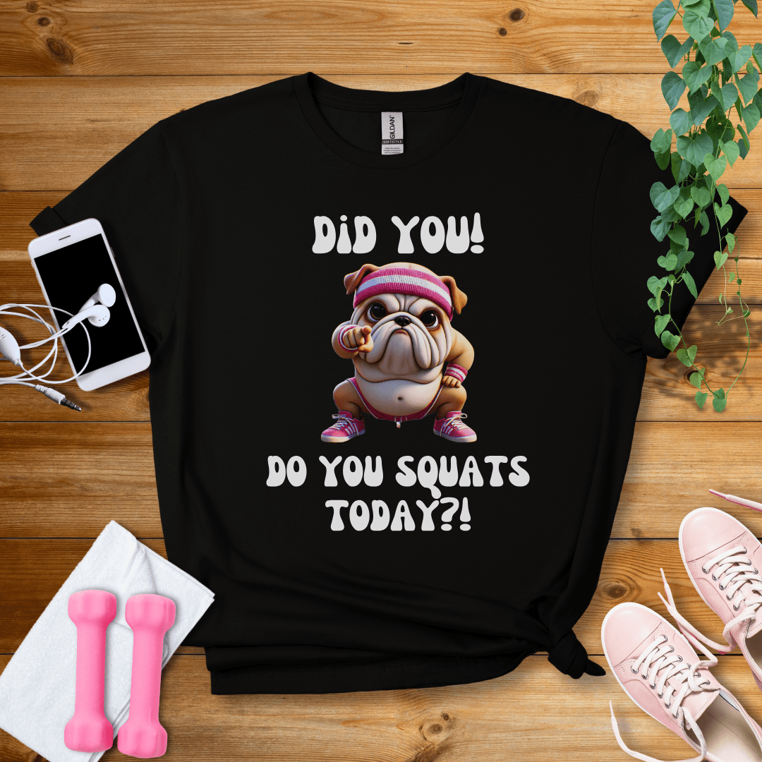 T-Shirt Black / S Do You Squat Today?! T-Shirt