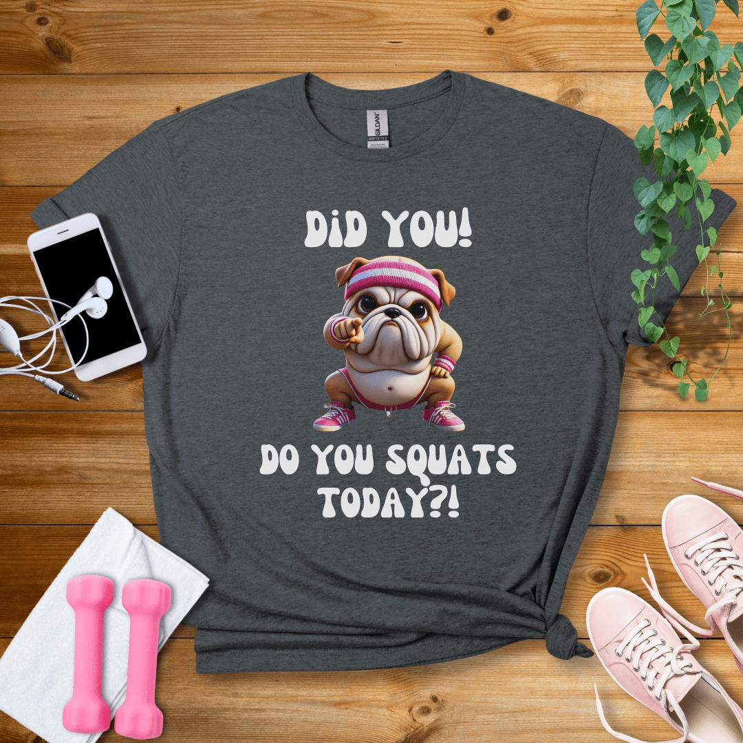 T-Shirt Dark Heather / S Do You Squat Today?! T-Shirt