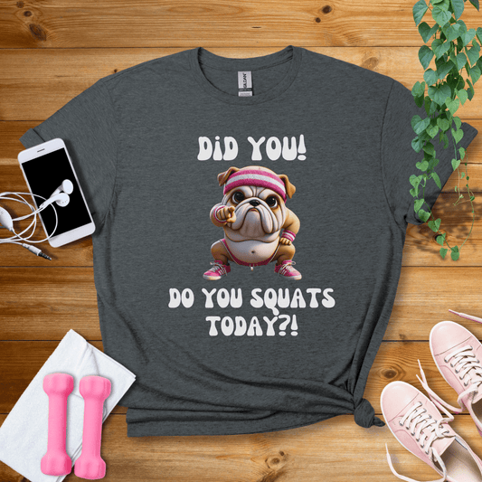 T-Shirt Dark Heather / S Do You Squat Today?! T-Shirt