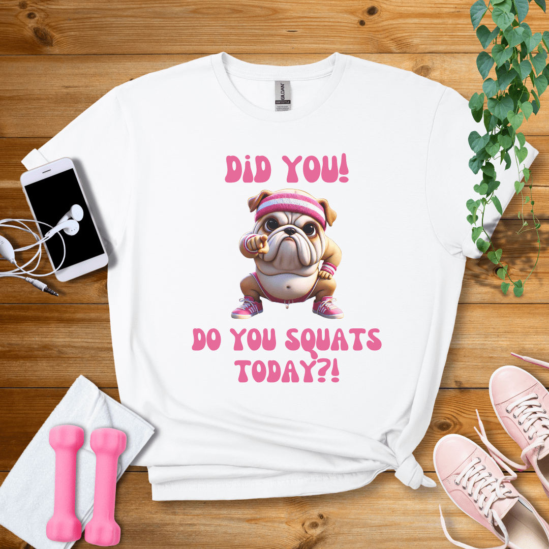 T-Shirt White / S Do You Squat Today?! T-Shirt