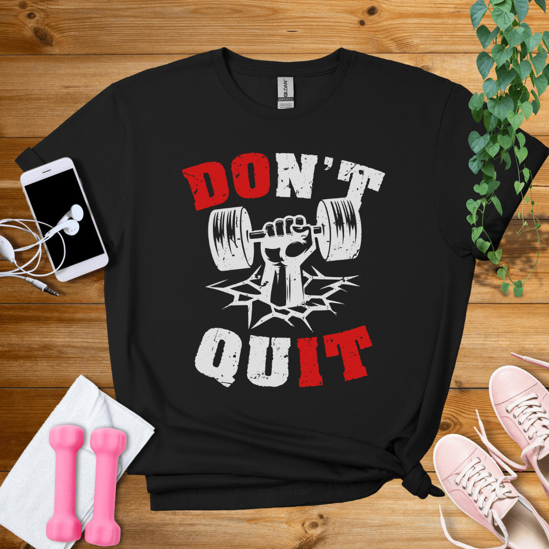 T-Shirt Black / S Don't Quit T-Shirt