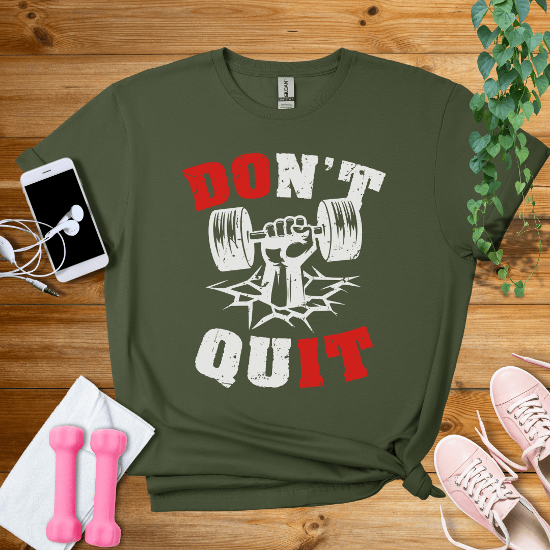 T-Shirt Military Green / S Don't Quit T-Shirt