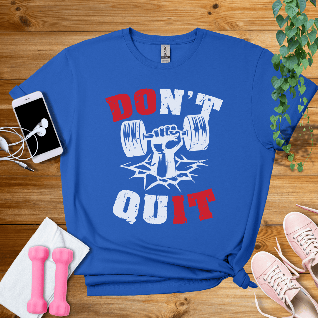 T-Shirt Royal / S Don't Quit T-Shirt