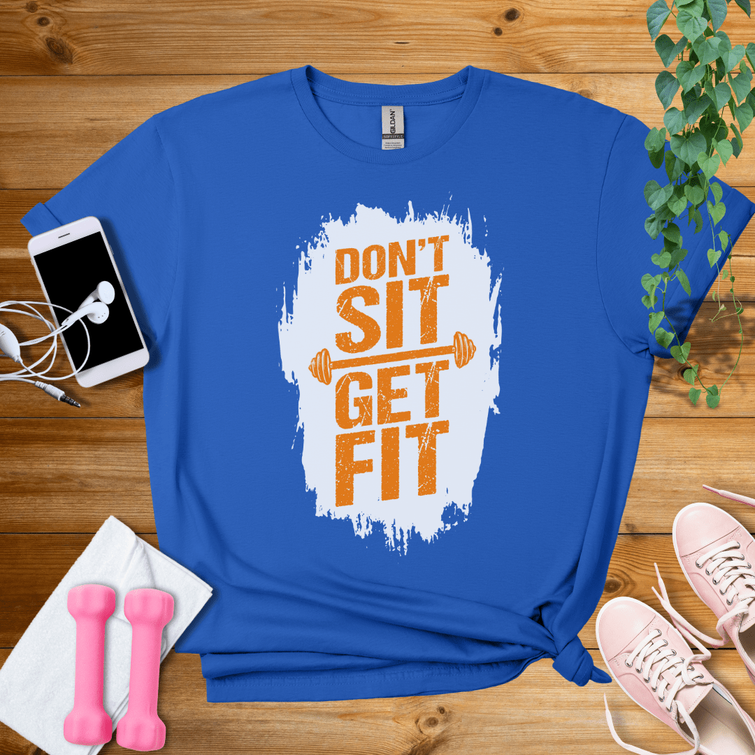 T-Shirt Royal / S Don't Sit Get Fit T-Shirt