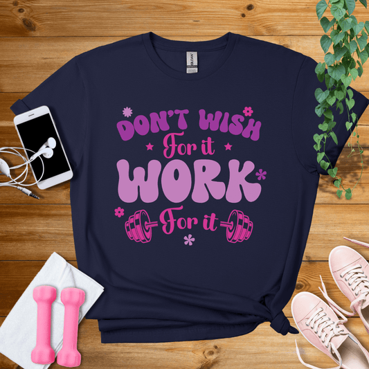 T-Shirt Navy / S Don't Wish For It T-Shirt