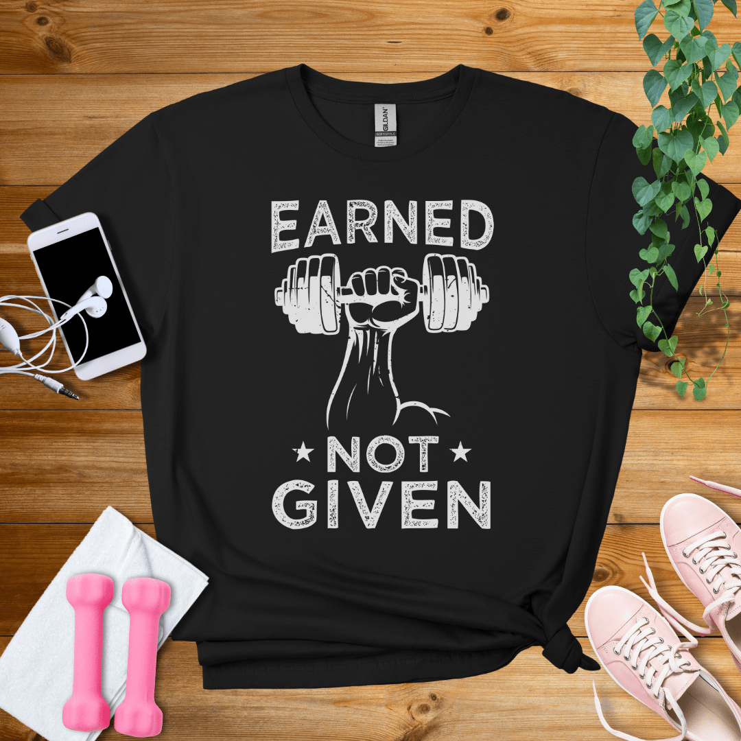 T-Shirt Black / S Earned Not Given T-Shirt