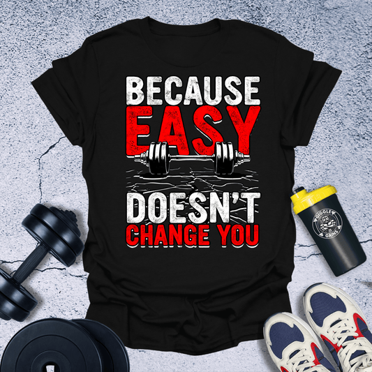 T-Shirt Black / S Easy Doesn't Change You T-Shirt