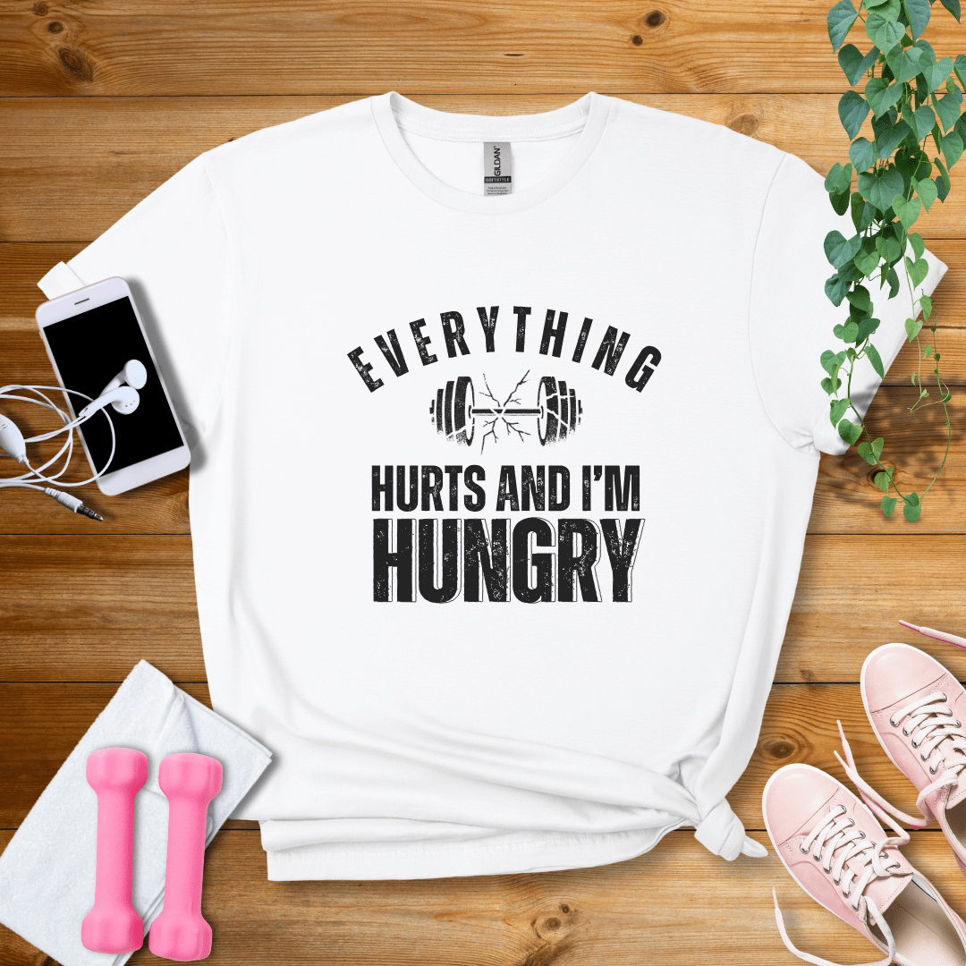 T-Shirt White / S Everything Hurts And I'm Hungry T-Shirt