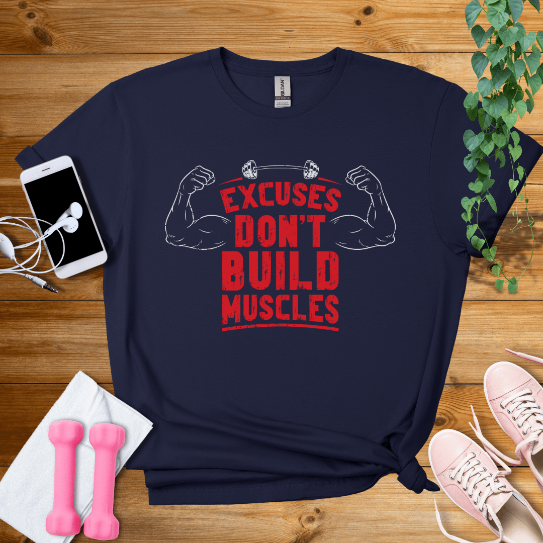 T-Shirt Navy / S Excuses Don't Build Muscles T-Shirt