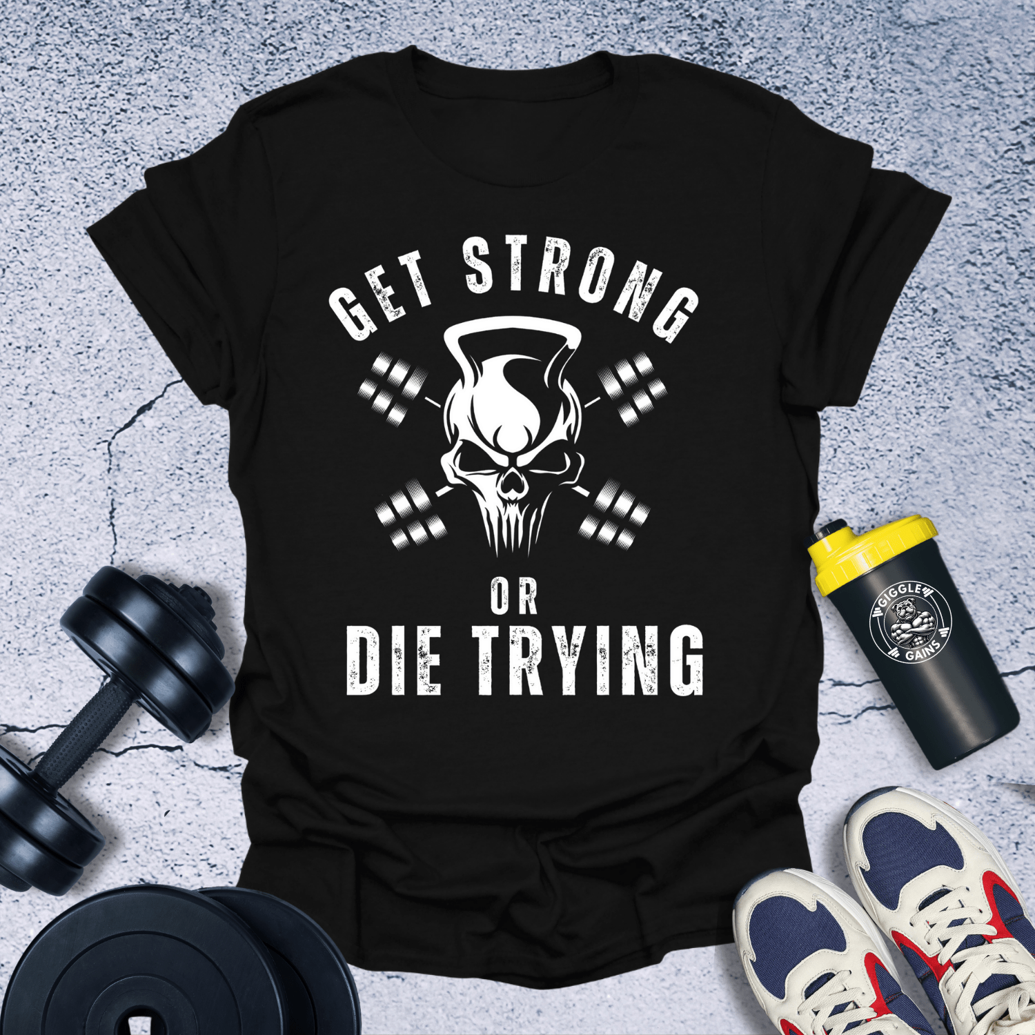 T-Shirt Black / S Get Strong Or Die Trying T-Shirt