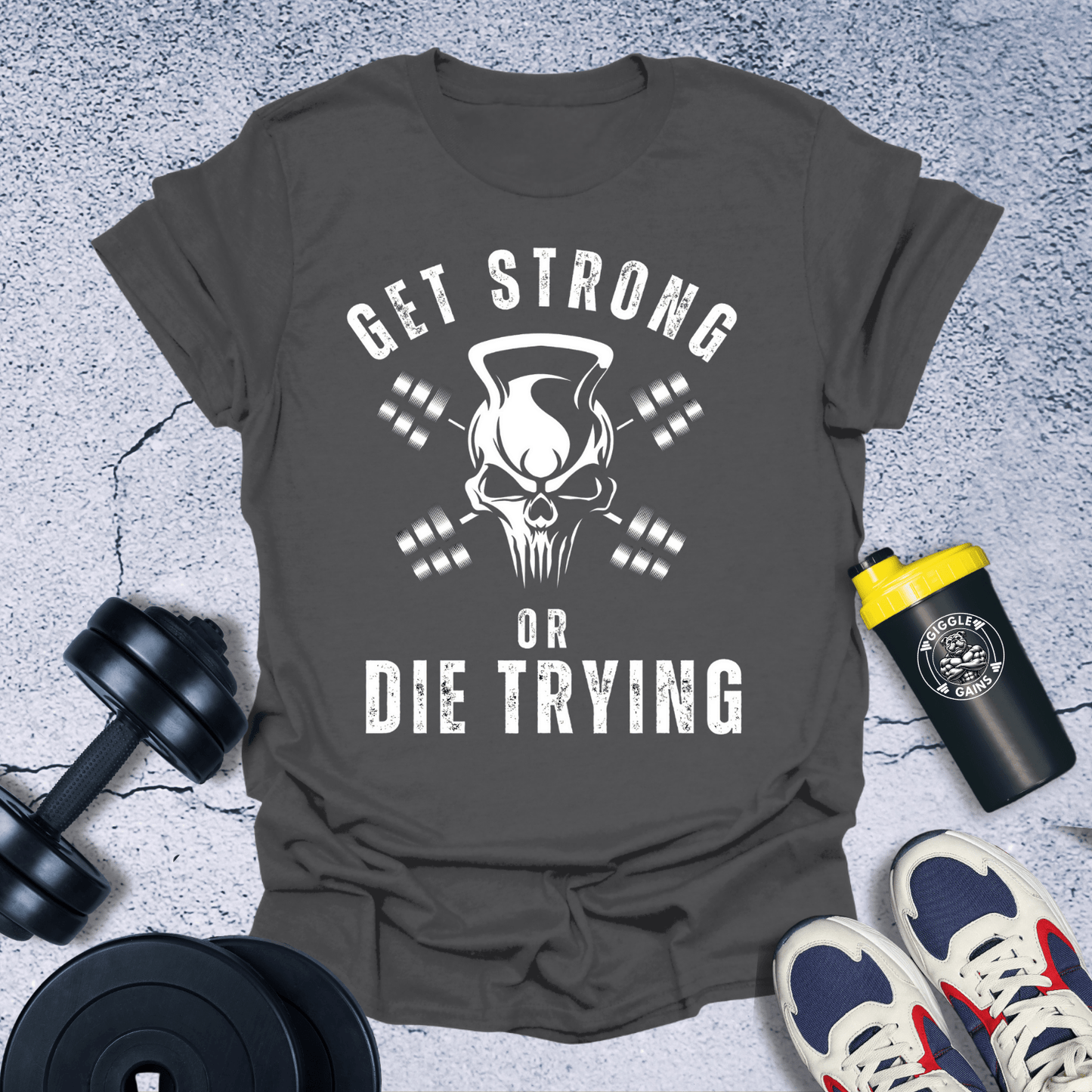 T-Shirt Dark Heather / S Get Strong Or Die Trying T-Shirt