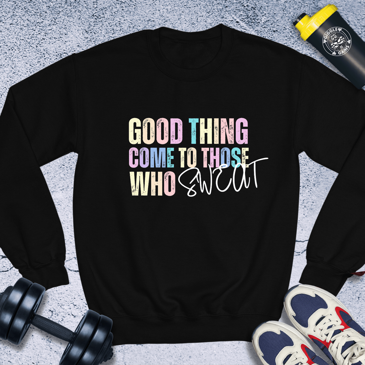 Sweatshirt Black / S Good Things Come To Those Who Sweat Crewneck