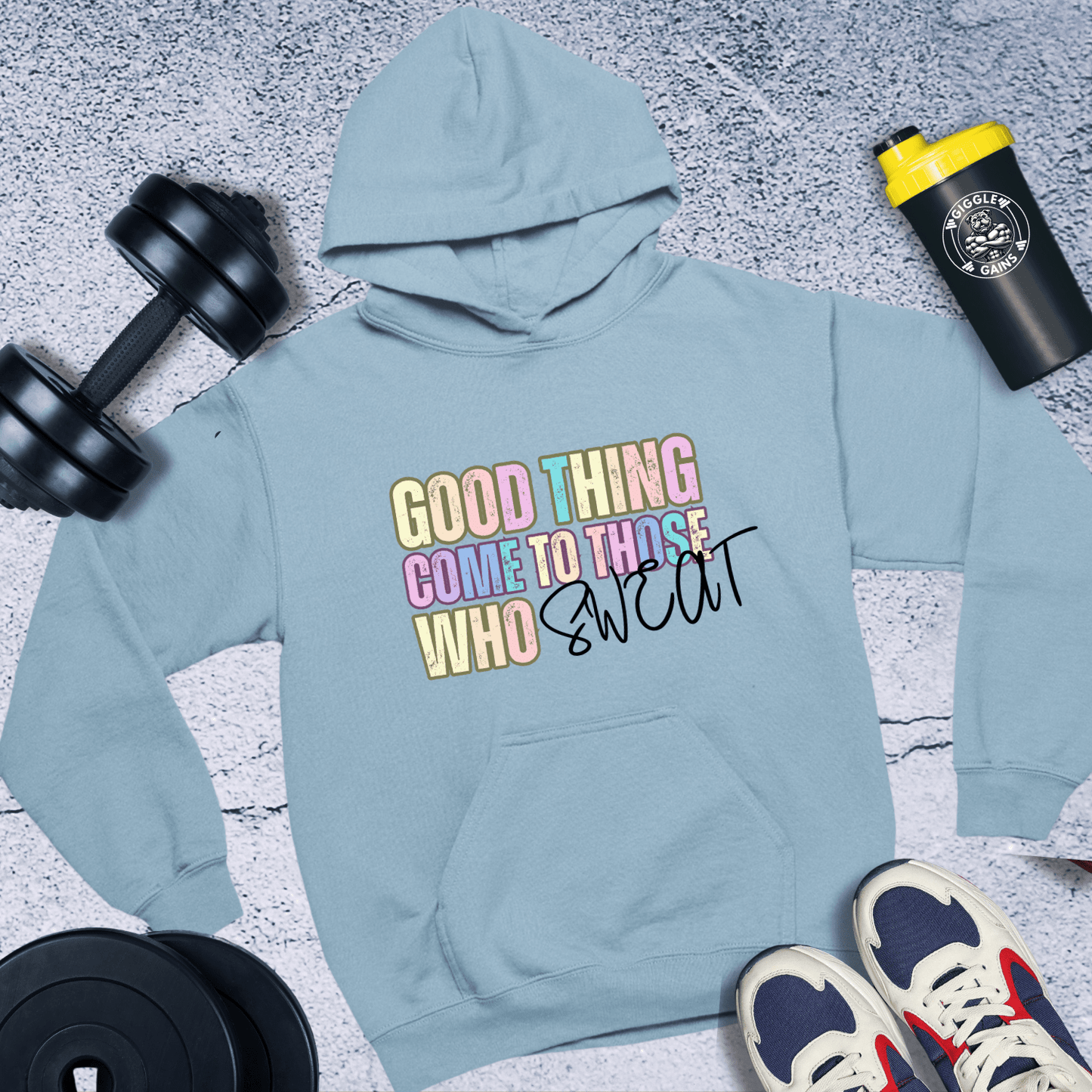 Hoodie Light Blue / S Good Things Come To Those Who Sweat Hoodie