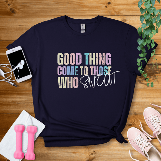 T-Shirt Navy / S Good Things Come To Those Who Sweat T-Shirt