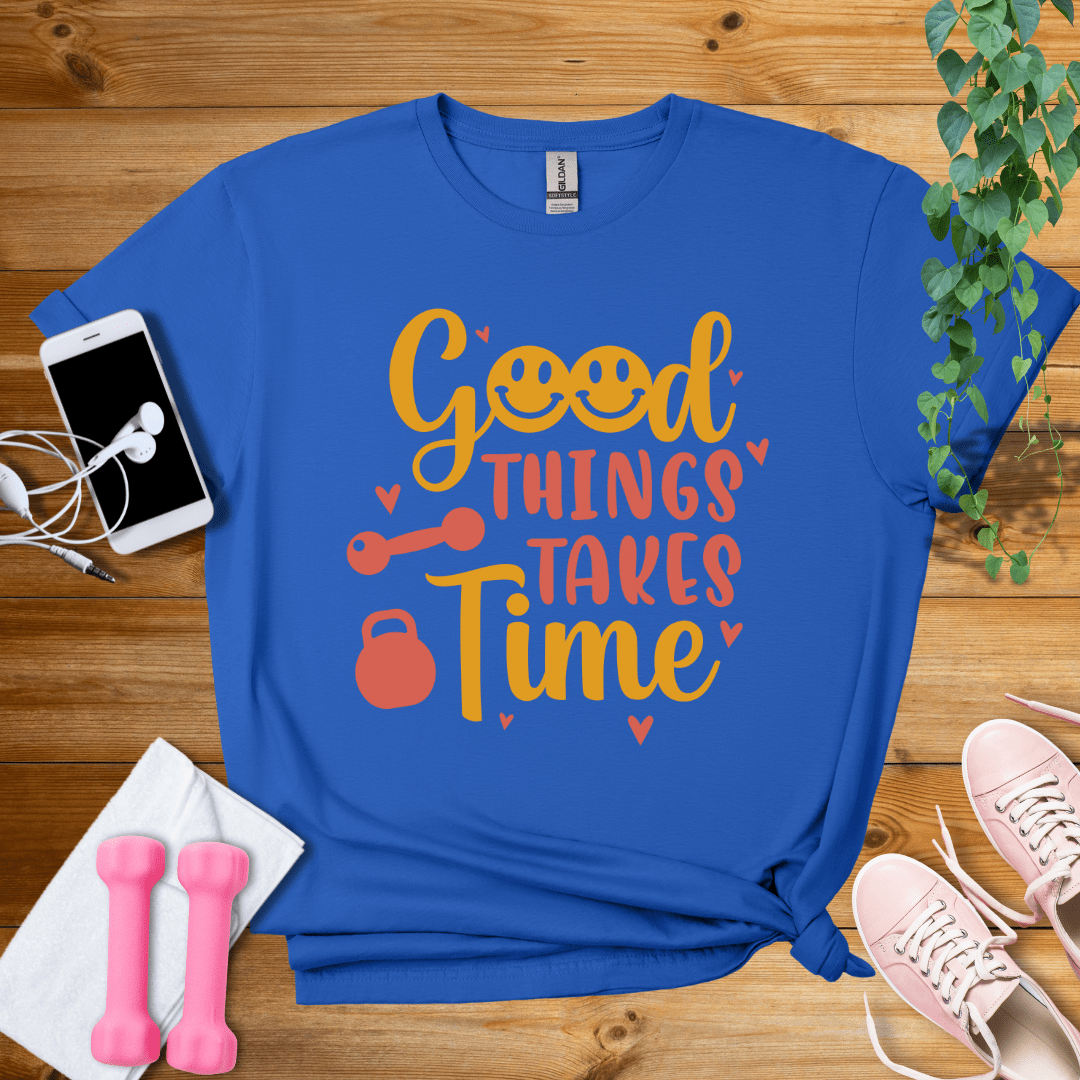 T-Shirt Royal / S Good Things Takes Time T-Shirt