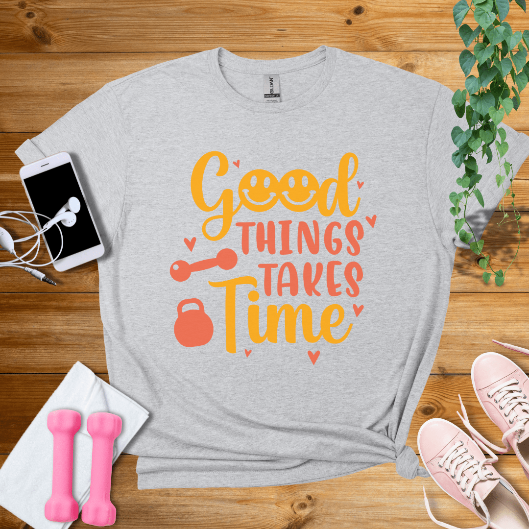 T-Shirt Sport Grey / S Good Things Takes Time T-Shirt