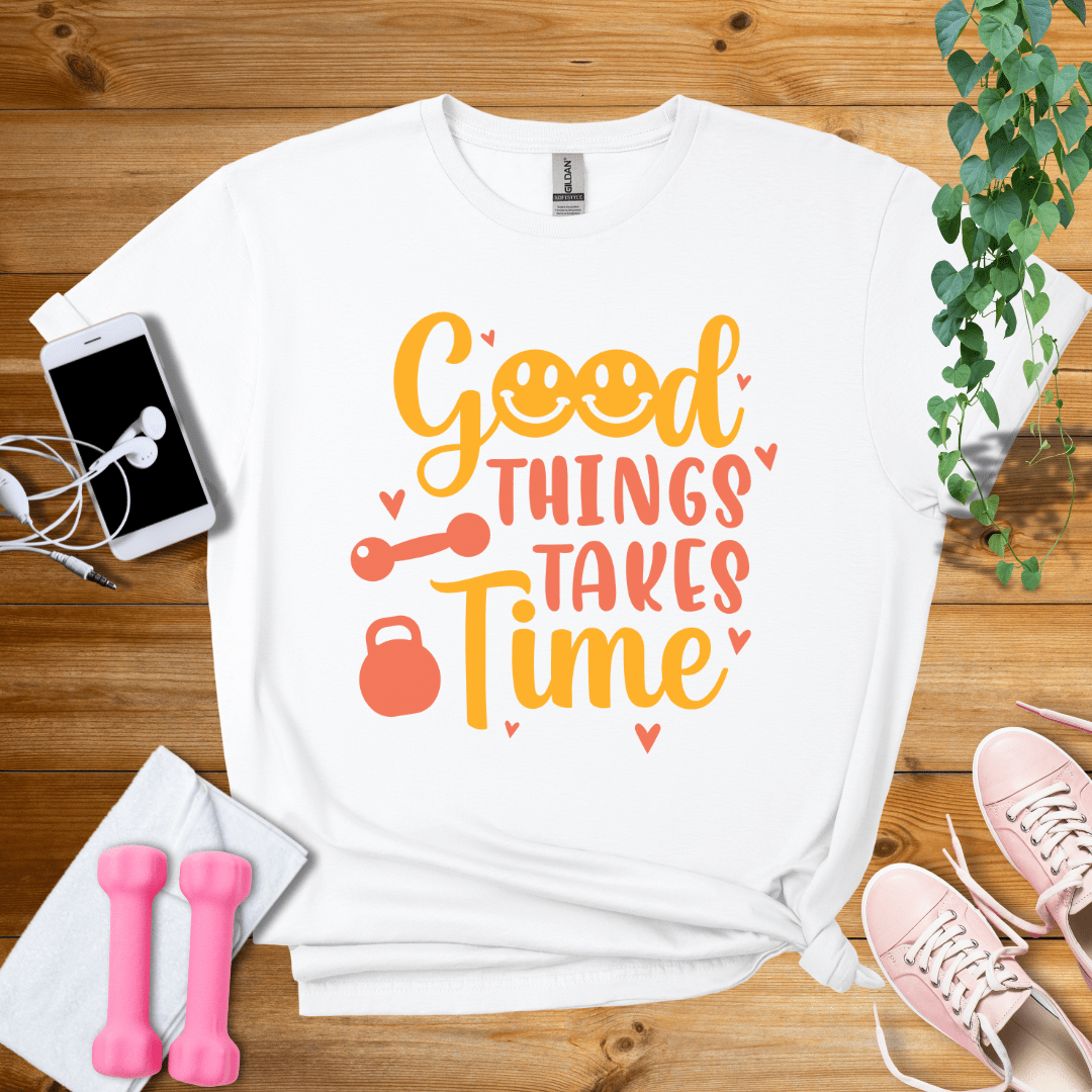 T-Shirt White / S Good Things Takes Time T-Shirt