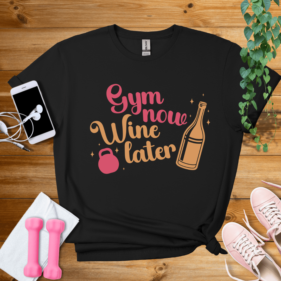 T-Shirt Black / S Gym Now Wine Later T-Shirt