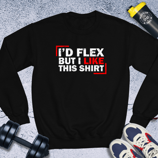 Sweatshirt Black / S I'd Flex But I Like This Shirt Crewneck