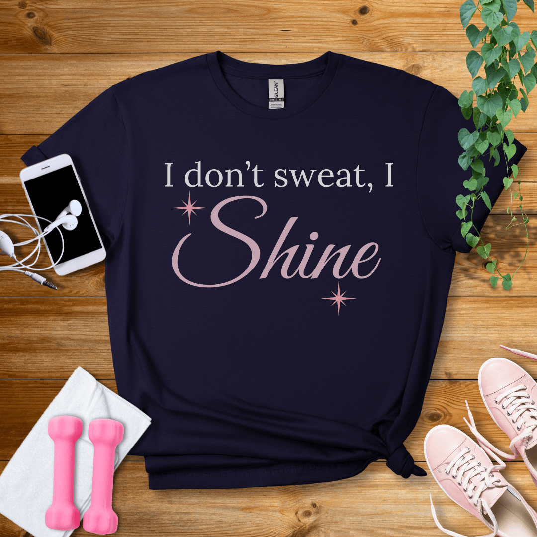 T-Shirt Navy / S I Dont Sweat, I Shine T-Shirt