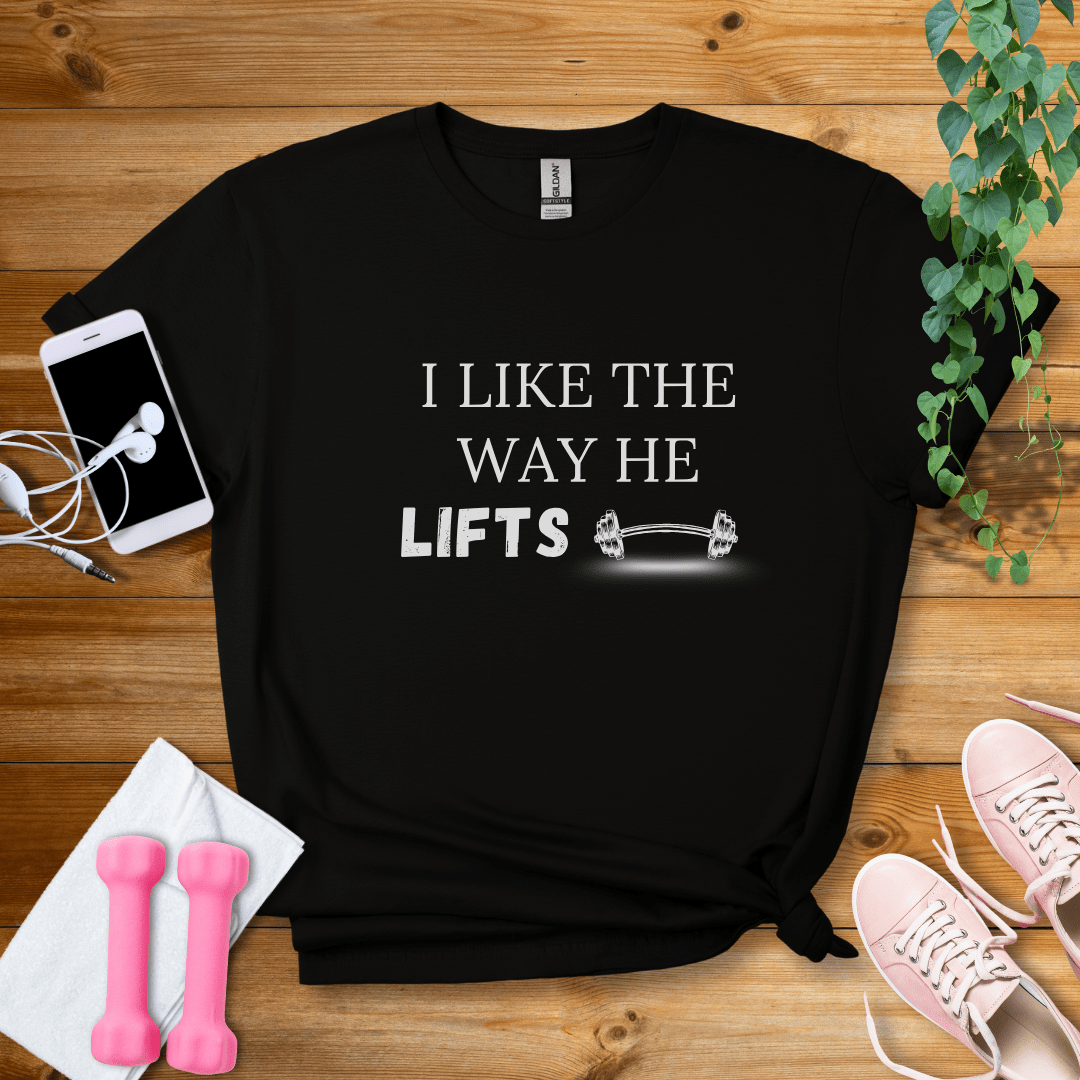 T-Shirt Black / S I Like The Way He Lifts T-Shirt