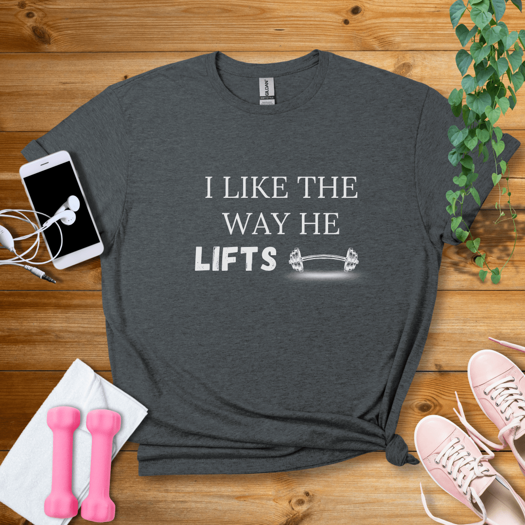 T-Shirt Dark Heather / S I Like The Way He Lifts T-Shirt