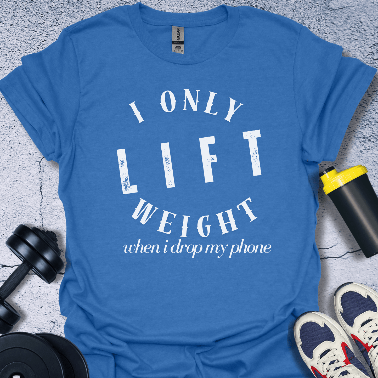 T-Shirt Heather Royal / S I Only Lift Weight When I Drop My Phone T-Shirt