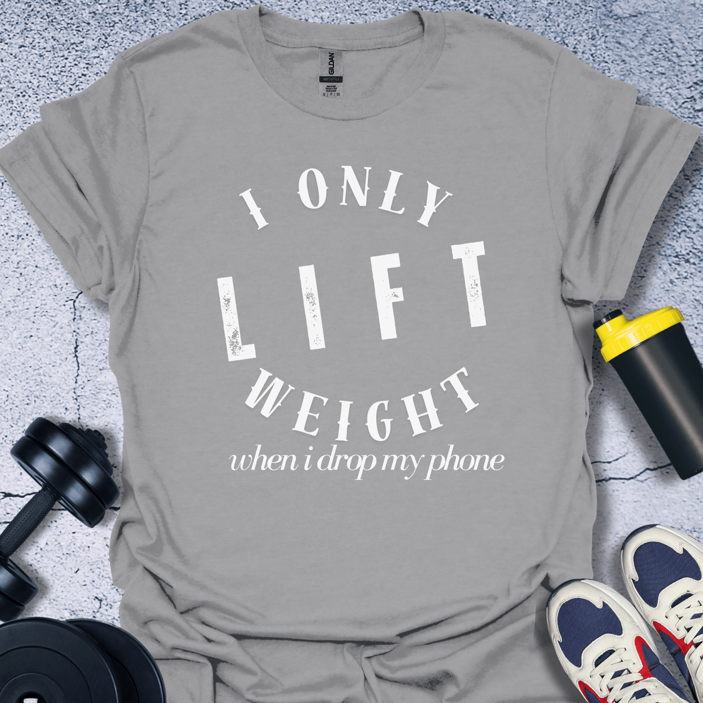 T-Shirt Sport Grey / S I Only Lift Weight When I Drop My Phone T-Shirt