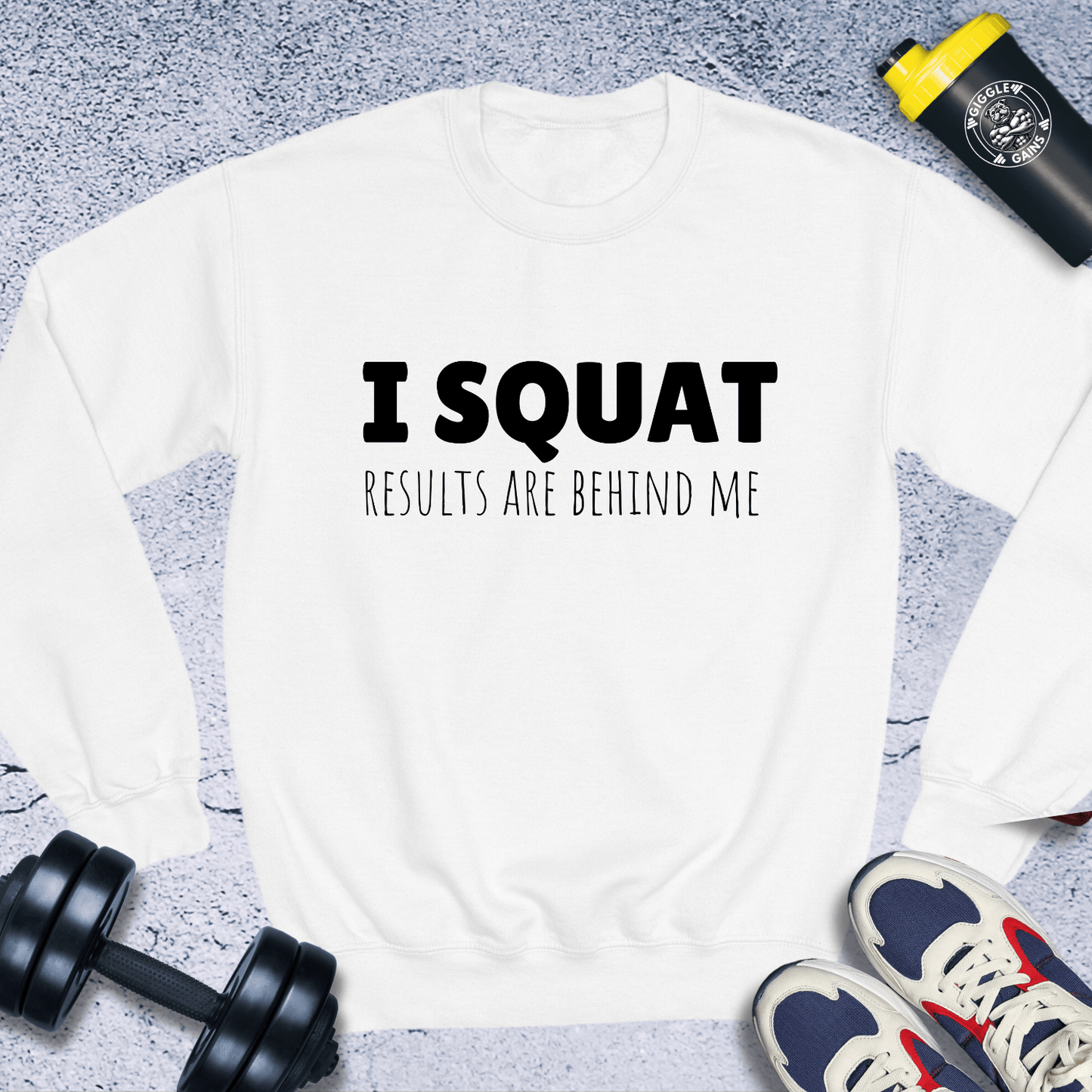 Sweatshirt White / S I Squat, Results Are Behind Me Crewneck