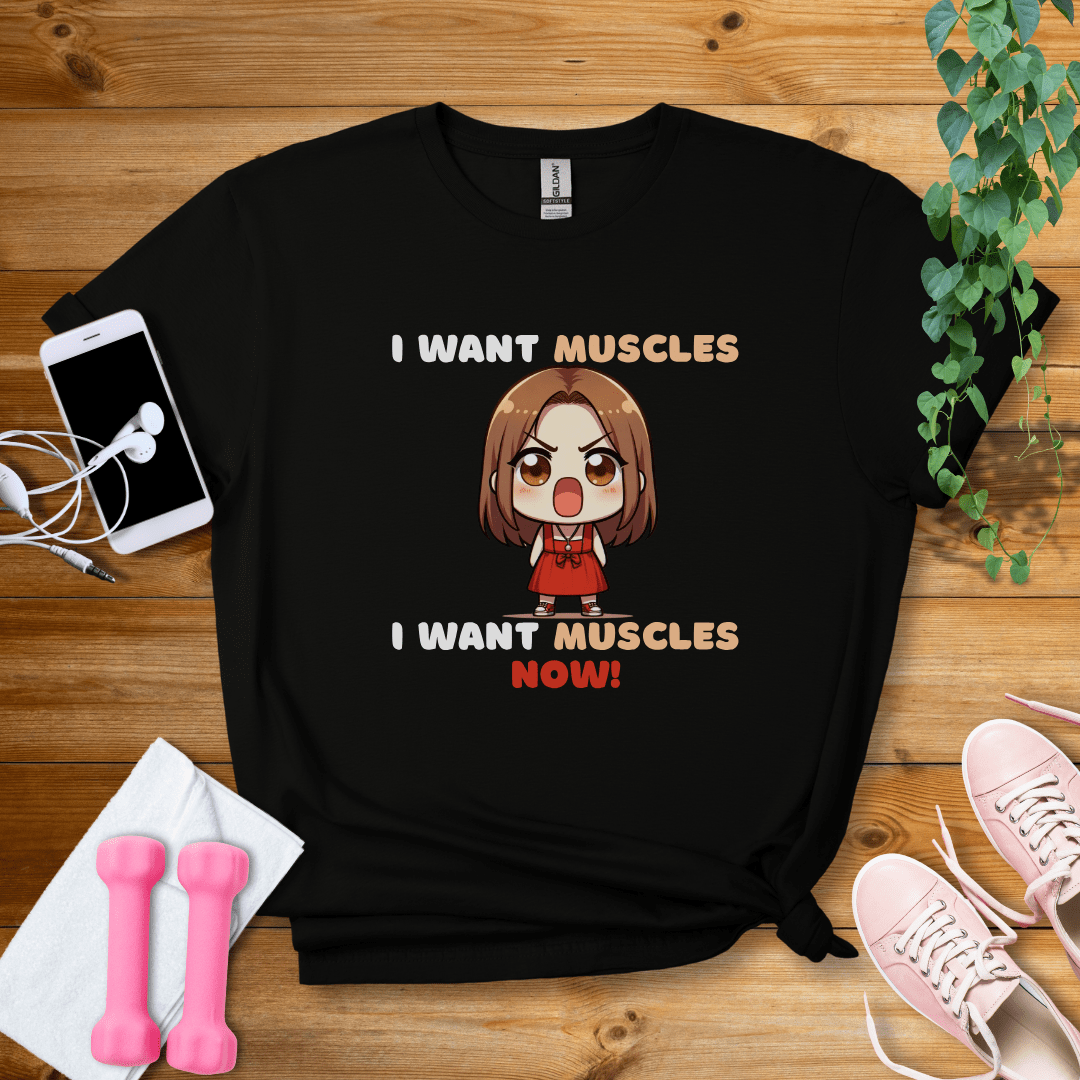 T-Shirt Black / S I Want Muscle Now T-Shirt