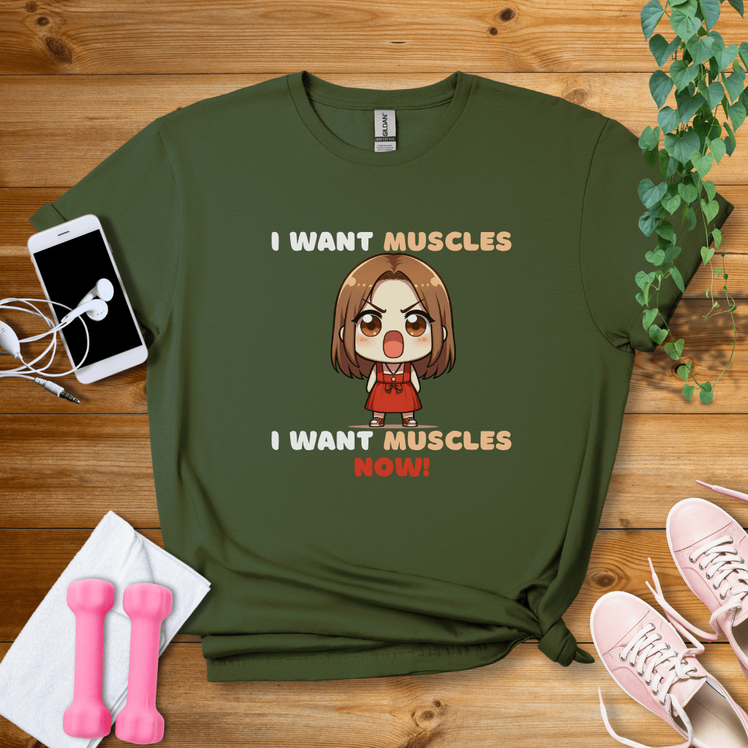 T-Shirt Military Green / S I Want Muscle Now T-Shirt