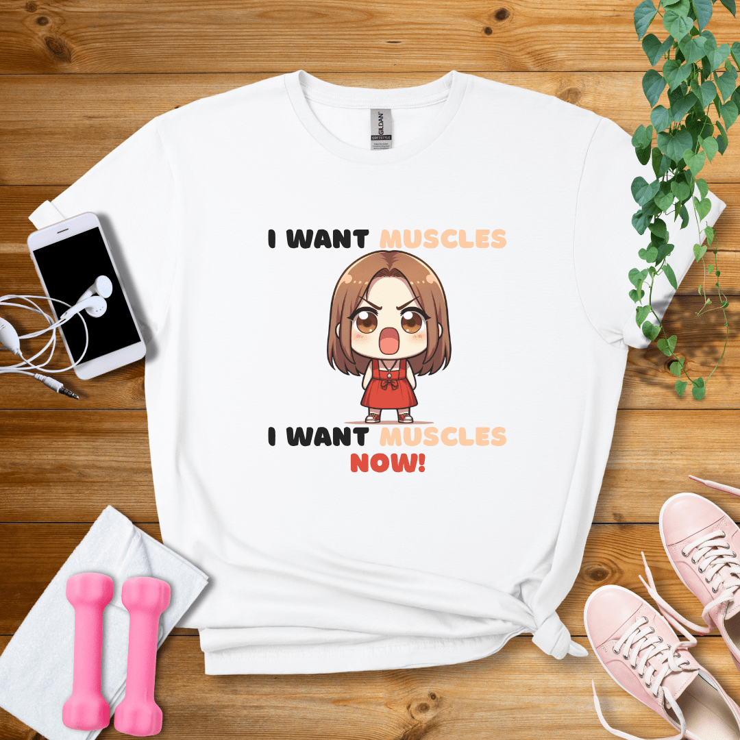 T-Shirt White / S I Want Muscle Now T-Shirt