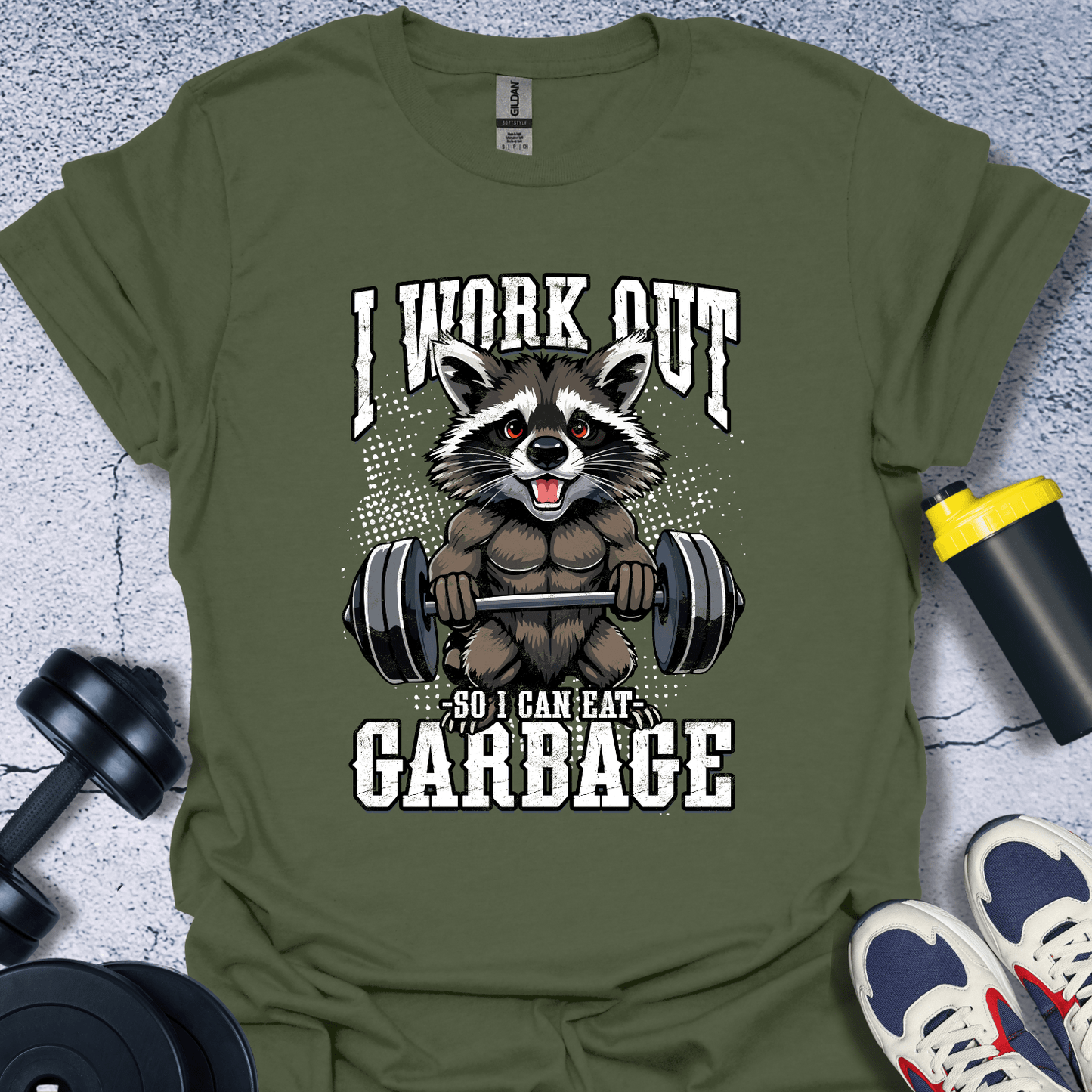 T-Shirt Military Green / S I Work Out So I Can Eat Garbage T-Shirt