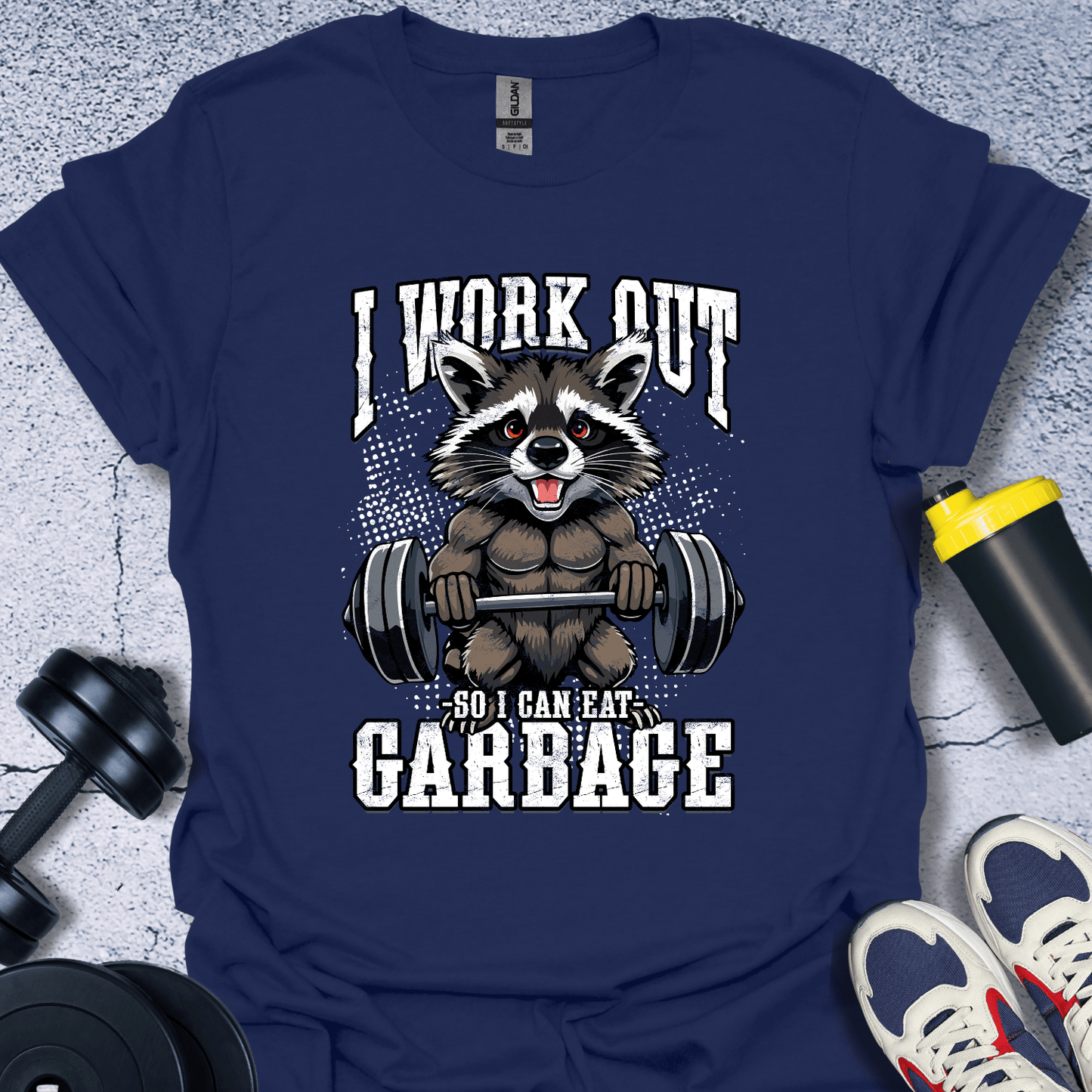 T-Shirt Navy / S I Work Out So I Can Eat Garbage T-Shirt