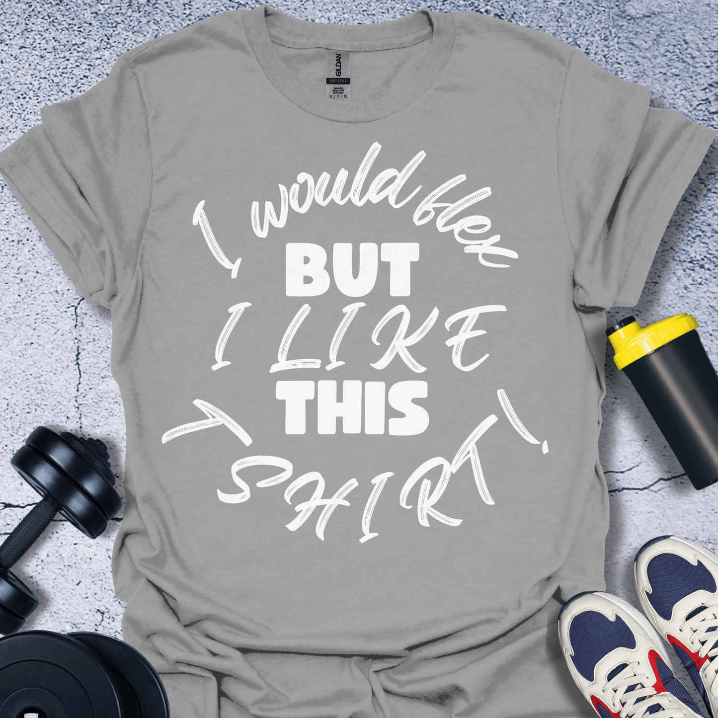 T-Shirt Sport Grey / S I Would Flex But I Like This T-Shirt