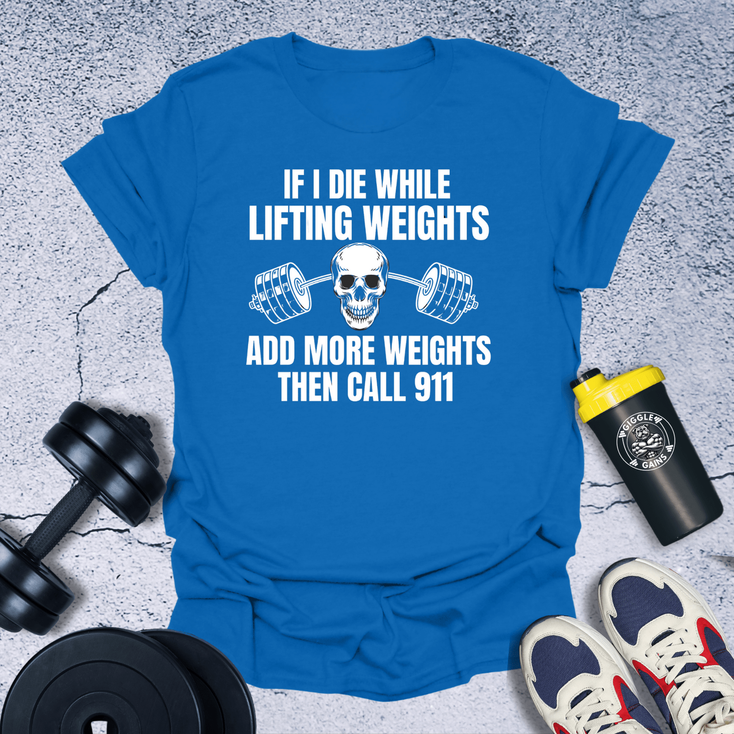 T-Shirt If I Die While Lifting Weight T-Shirt