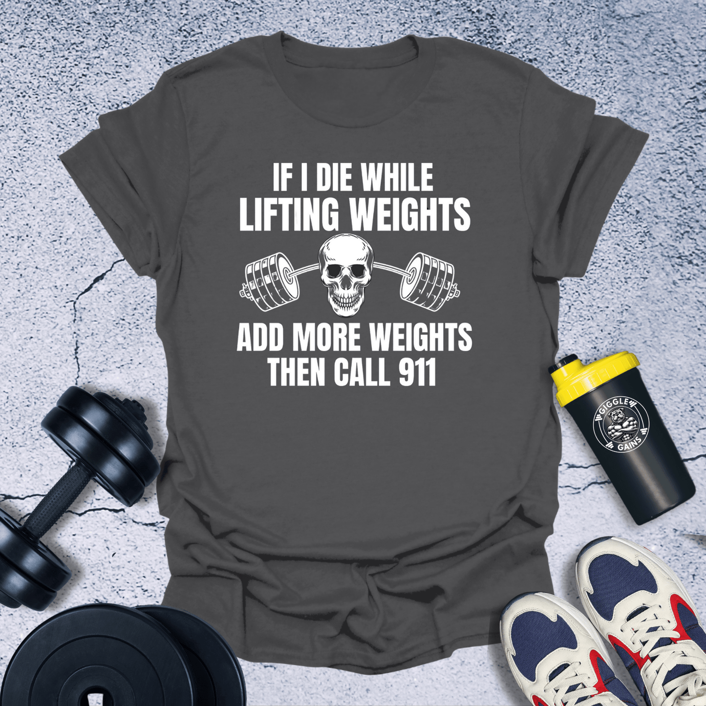 T-Shirt Dark Heather / S If I Die While Lifting Weight T-Shirt