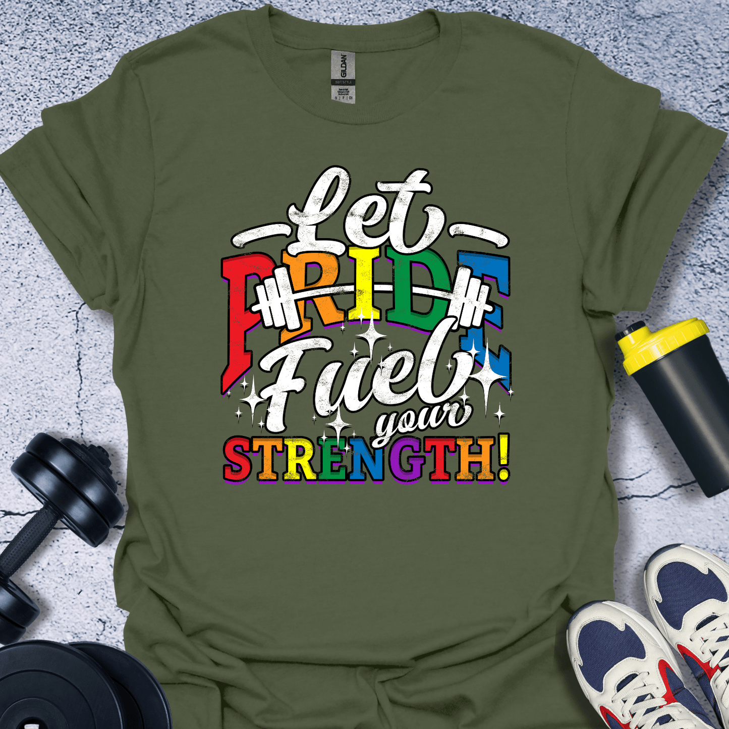 T-Shirt Military Green / S Let Pride Fuel Your Strength T-Shirt